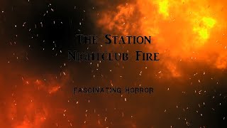 The Station Nightclub Fire  A Short Documentary  Fascinating Horror [upl. by Jordans838]