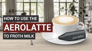 How To Use the AeroLatte To Froth Milk [upl. by Stichter]